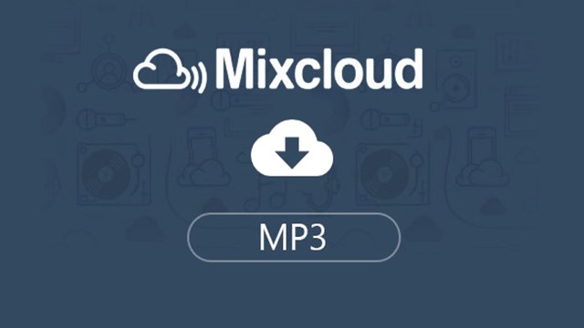 MixCloud là gì – Cách sử dụng ứng dụng nghe nhạc DJ, NST trên di động